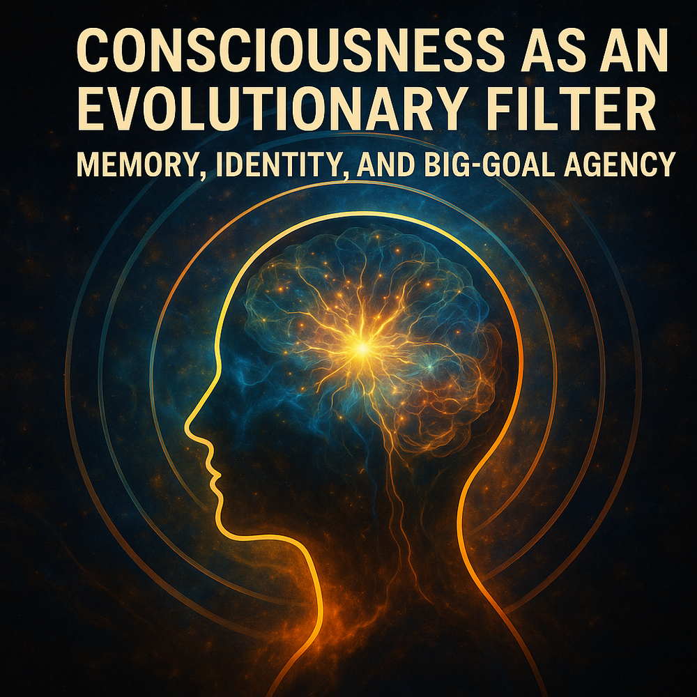 Consciousness as an Evolutionary Filter: Memory, Identity, and Big-Goal Agency
