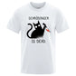 Schrodinger Is Dead 100% Cotton T-Shirt